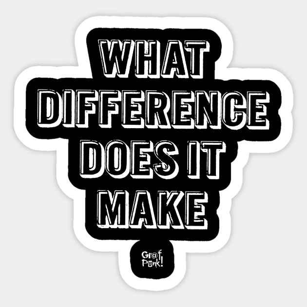 What Difference Does It Make Sticker by GrafPunk